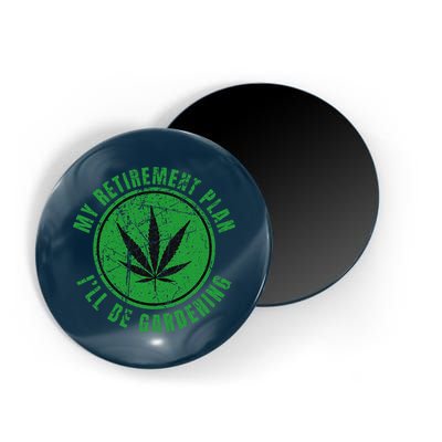 My Retirement Plan Cannabis Weed Marijuana Gardening 2024 Magnet