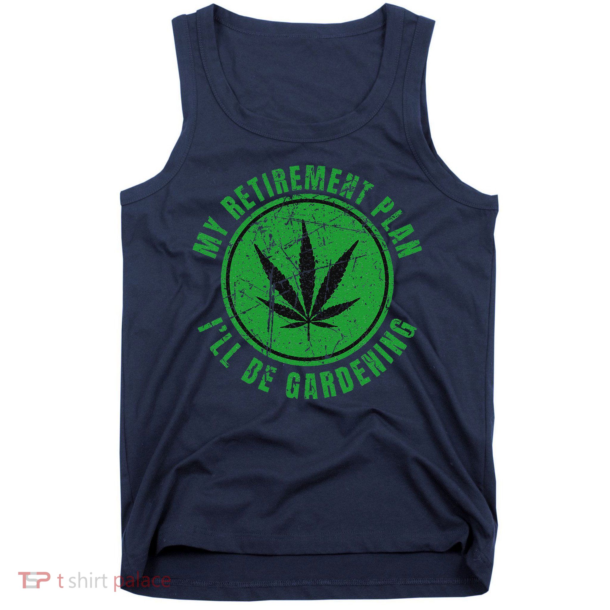 My Retirement Plan Cannabis Weed Marijuana Gardening 2024 Tank Top