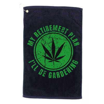 My Retirement Plan Cannabis Weed Marijuana Gardening 2024 Golf Towel