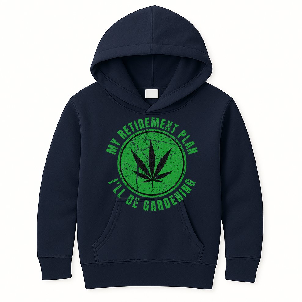 My Retirement Plan Cannabis Weed Marijuana Gardening 2024 Kids Hoodie
