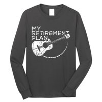 My Retirement Plan Guitar Long Sleeve Shirt