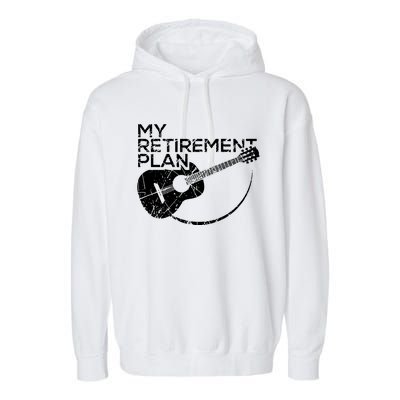 My Retirement Plan Guitar Garment-Dyed Fleece Hoodie