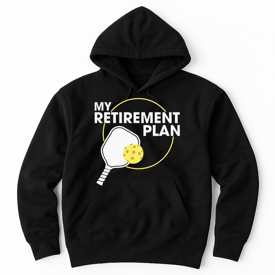 My Retirement Plan Funny Pickleball Slogan Gift Hoodie