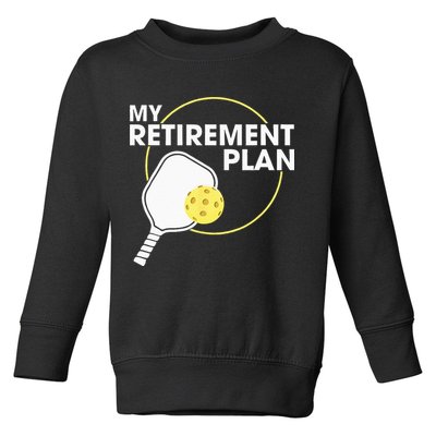 My Retirement Plan Funny Pickleball Slogan Gift Toddler Sweatshirt