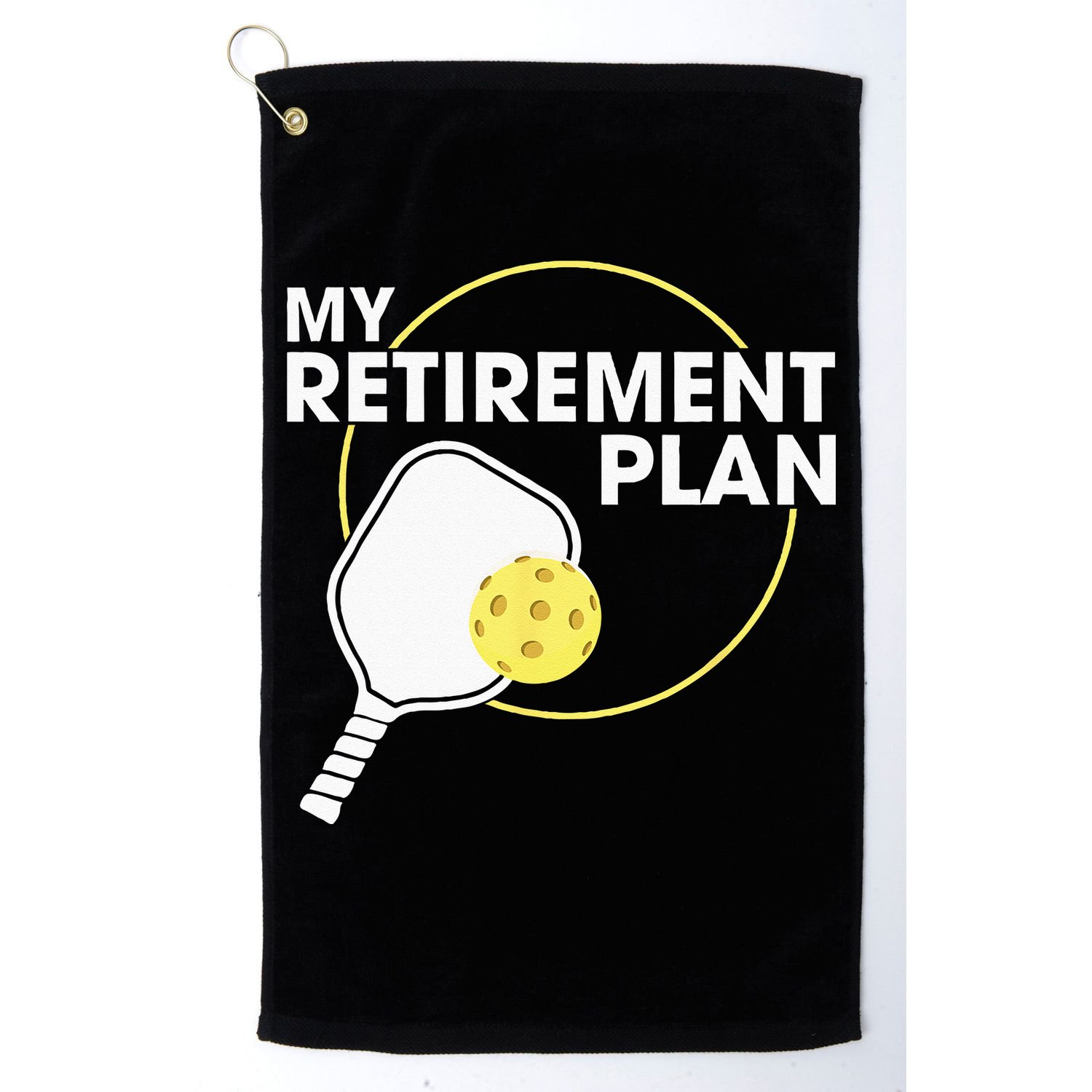 My Retirement Plan Funny Pickleball Slogan Gift Golf Towel