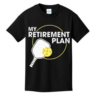 My Retirement Plan Funny Pickleball Slogan Gift Kids T-Shirt