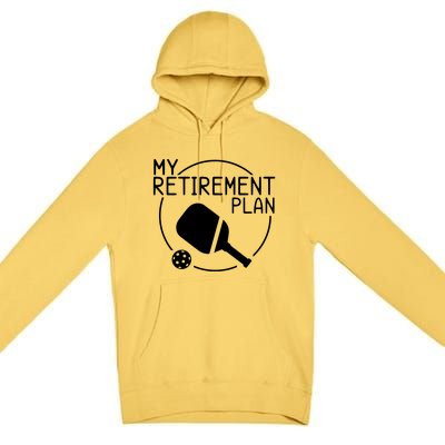 My Retirement Plan Pickleball Premium Pullover Hoodie