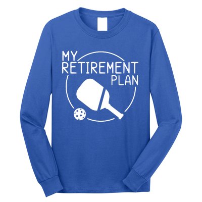 My Retirement Plan Pickleball Long Sleeve Shirt