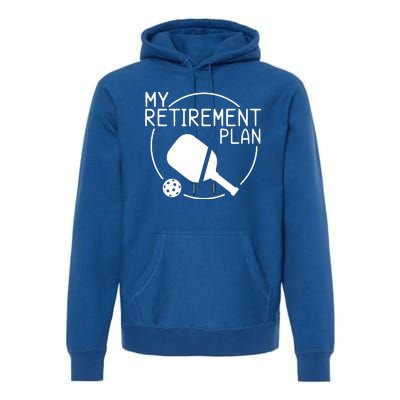 My Retirement Plan Pickleball Premium Hoodie