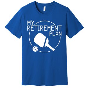 My Retirement Plan Pickleball Premium T-Shirt