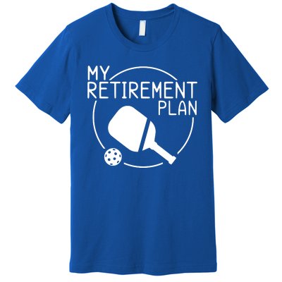 My Retirement Plan Pickleball Premium T-Shirt