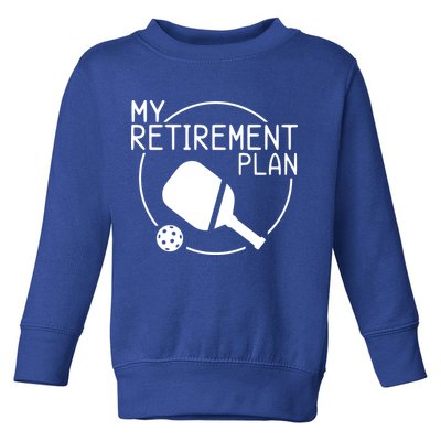 My Retirement Plan Pickleball Toddler Sweatshirt