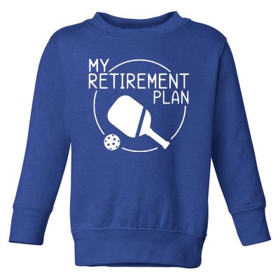 My Retirement Plan Pickleball Toddler Sweatshirt