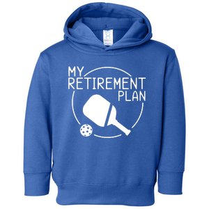 My Retirement Plan Pickleball Toddler Hoodie