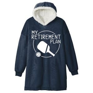 My Retirement Plan Pickleball Hooded Wearable Blanket