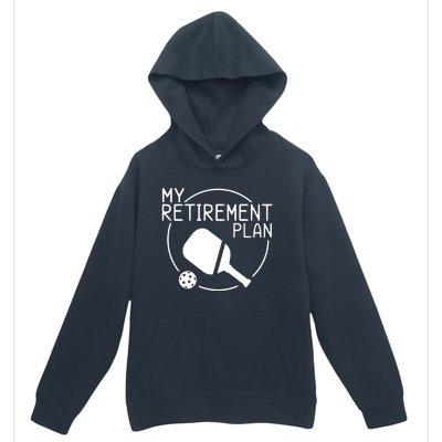 My Retirement Plan Pickleball Urban Pullover Hoodie