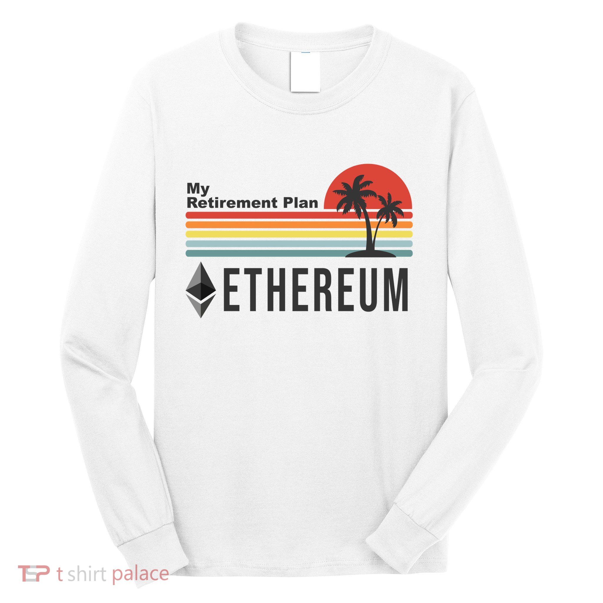 My Retirement Plan Ethereum Sunset Long Sleeve Shirt