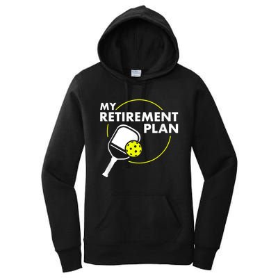 My RetireM.e.nt Plan Funny Pickleball Slogan Gift Women's Pullover Hoodie