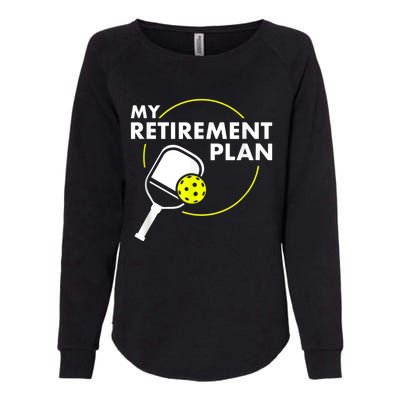 My RetireM.e.nt Plan Funny Pickleball Slogan Gift Womens California Wash Sweatshirt