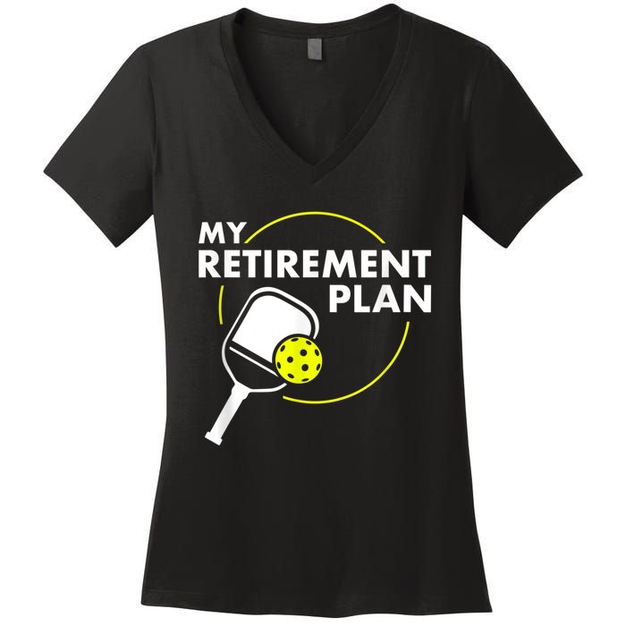 My RetireM.e.nt Plan Funny Pickleball Slogan Gift Women's V-Neck T-Shirt