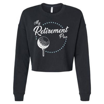 My Retirement Plan - Golf Cropped Pullover Crew