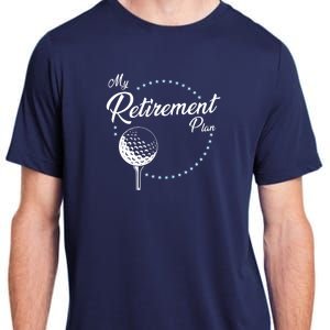 My Retirement Plan - Golf Adult ChromaSoft Performance T-Shirt