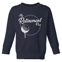 My Retirement Plan - Golf Toddler Sweatshirt
