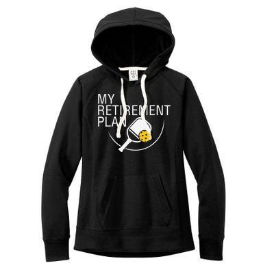 My Retirement Plan Funny Pickleball Women's Fleece Hoodie