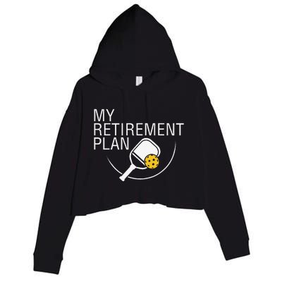 My Retirement Plan Funny Pickleball Crop Fleece Hoodie