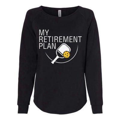 My Retirement Plan Funny Pickleball Womens California Wash Sweatshirt