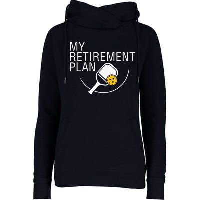 My Retirement Plan Funny Pickleball Womens Funnel Neck Pullover Hood