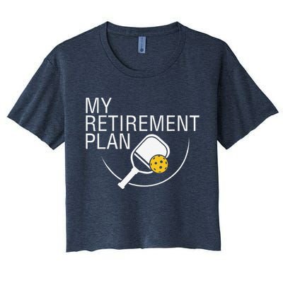 My Retirement Plan Funny Pickleball Women's Crop Top Tee