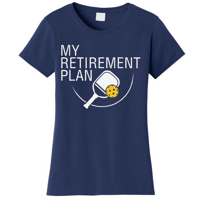 My Retirement Plan Funny Pickleball Women's T-Shirt