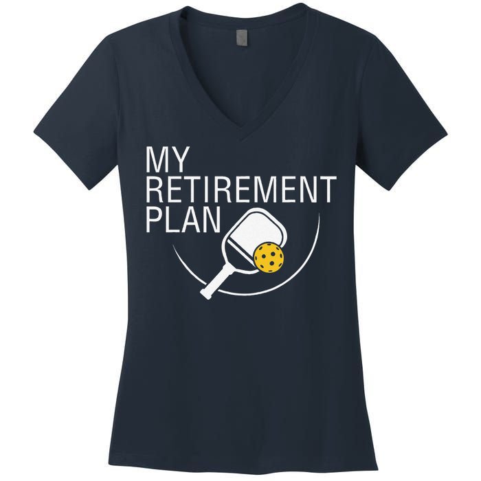 My Retirement Plan Funny Pickleball Women's V-Neck T-Shirt