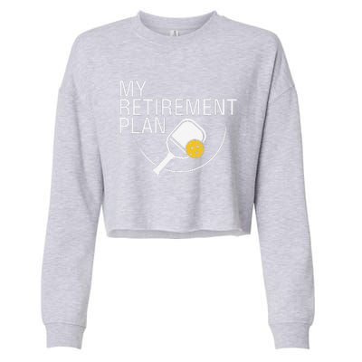 My Retirement Plan Funny Pickleball Cropped Pullover Crew