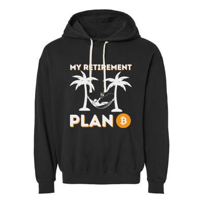 My Retirement Plan B Crypto Btc Trader Bitcoin Investor Garment-Dyed Fleece Hoodie