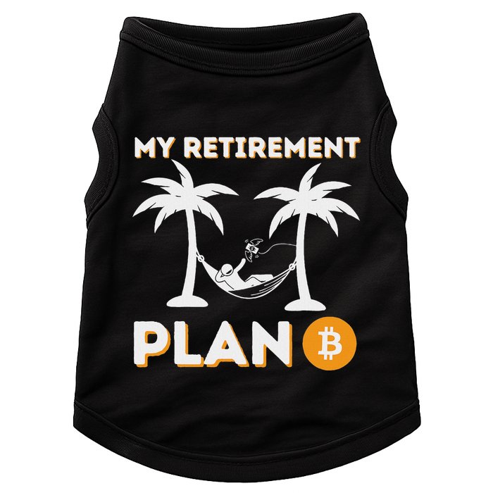 My Retirement Plan B Crypto Btc Trader Bitcoin Investor Doggie Tank