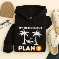 My Retirement Plan B Crypto Btc Trader Bitcoin Investor Hoodie