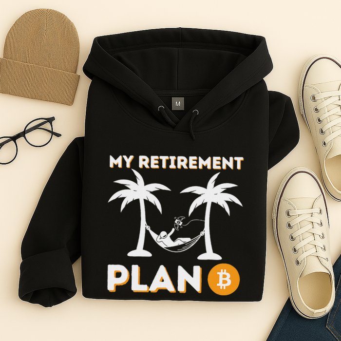 My Retirement Plan B Crypto Btc Trader Bitcoin Investor Hoodie