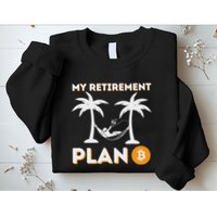 My Retirement Plan B Crypto Btc Trader Bitcoin Investor Sweatshirt
