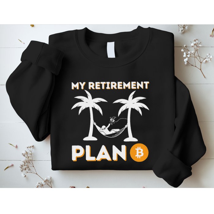 My Retirement Plan B Crypto Btc Trader Bitcoin Investor Sweatshirt