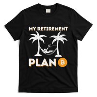 My Retirement Plan B Crypto Btc Trader Bitcoin Investor T-Shirt