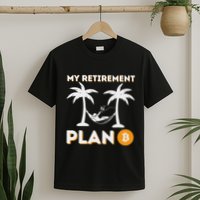 My Retirement Plan B Crypto Btc Trader Bitcoin Investor T-Shirt