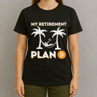 My Retirement Plan B Crypto Btc Trader Bitcoin Investor T-Shirt