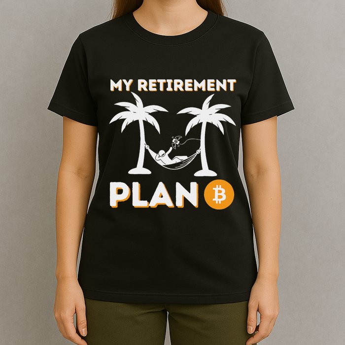 My Retirement Plan B Crypto Btc Trader Bitcoin Investor T-Shirt