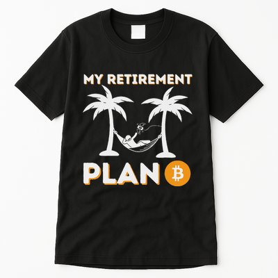 My Retirement Plan B Crypto Btc Trader Bitcoin Investor Tall T-Shirt