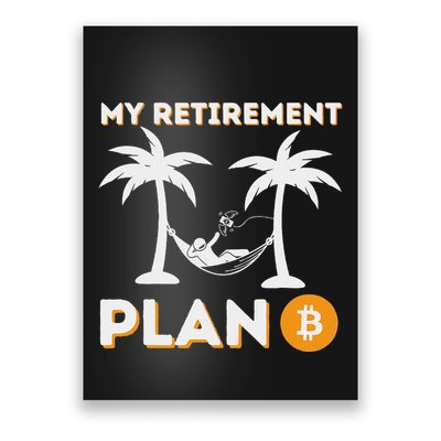 My Retirement Plan B Crypto Btc Trader Bitcoin Investor Poster