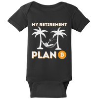 My Retirement Plan B Crypto Btc Trader Bitcoin Investor Baby Bodysuit