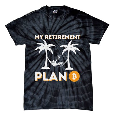 My Retirement Plan B Crypto Btc Trader Bitcoin Investor Tie-Dye T-Shirt