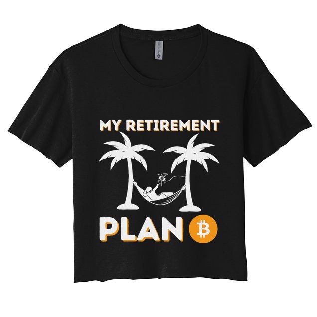 My Retirement Plan B Crypto Btc Trader Bitcoin Investor Crop Top